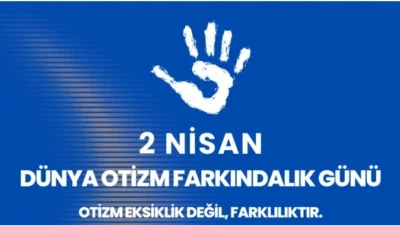 Bugün 2 Nisan Dünya Otizm Farkındalık Günü.