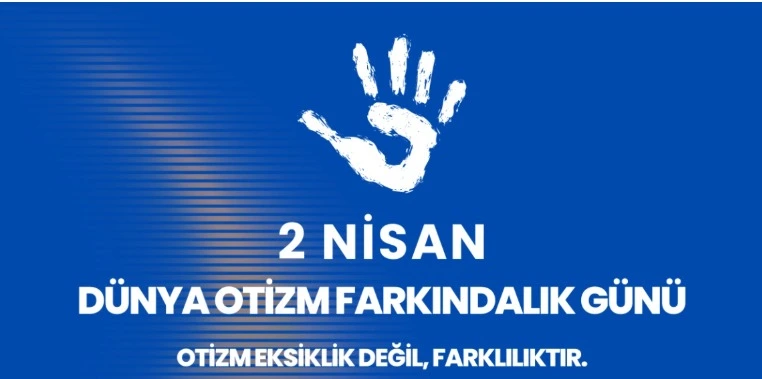 Bugün 2 Nisan Dünya Otizm Farkındalık Günü.